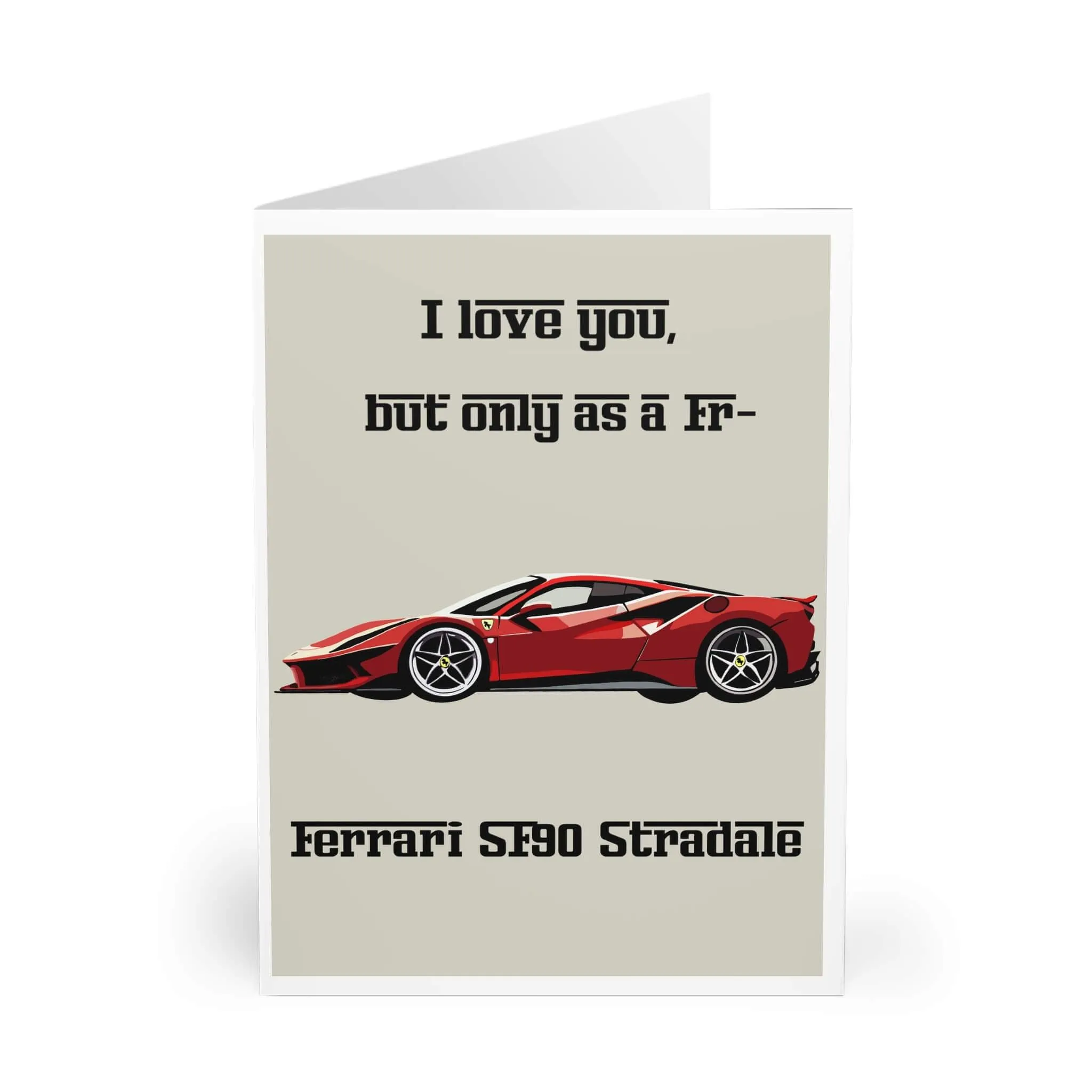 Ferrari SF90 Card – "I Love You, But Only as a Fr–"